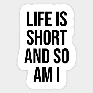 Life is too short Funny Quotes Trending now Sticker